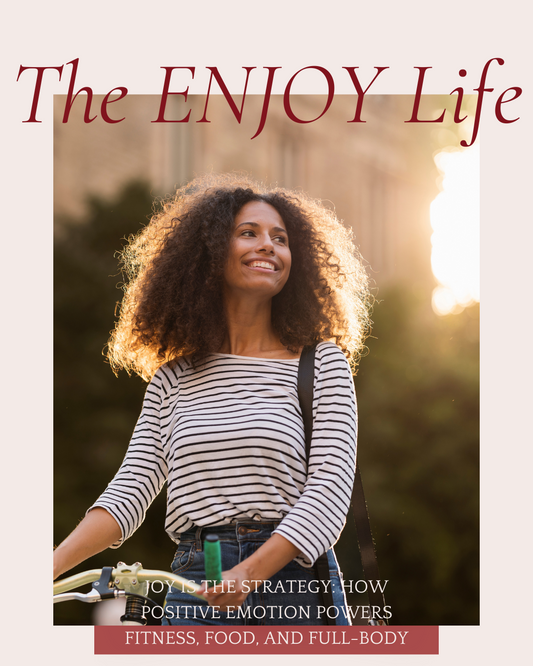 Joy Is the Strategy: How Positive Emotion Powers Fitness, Food, and Full-Body Wellness