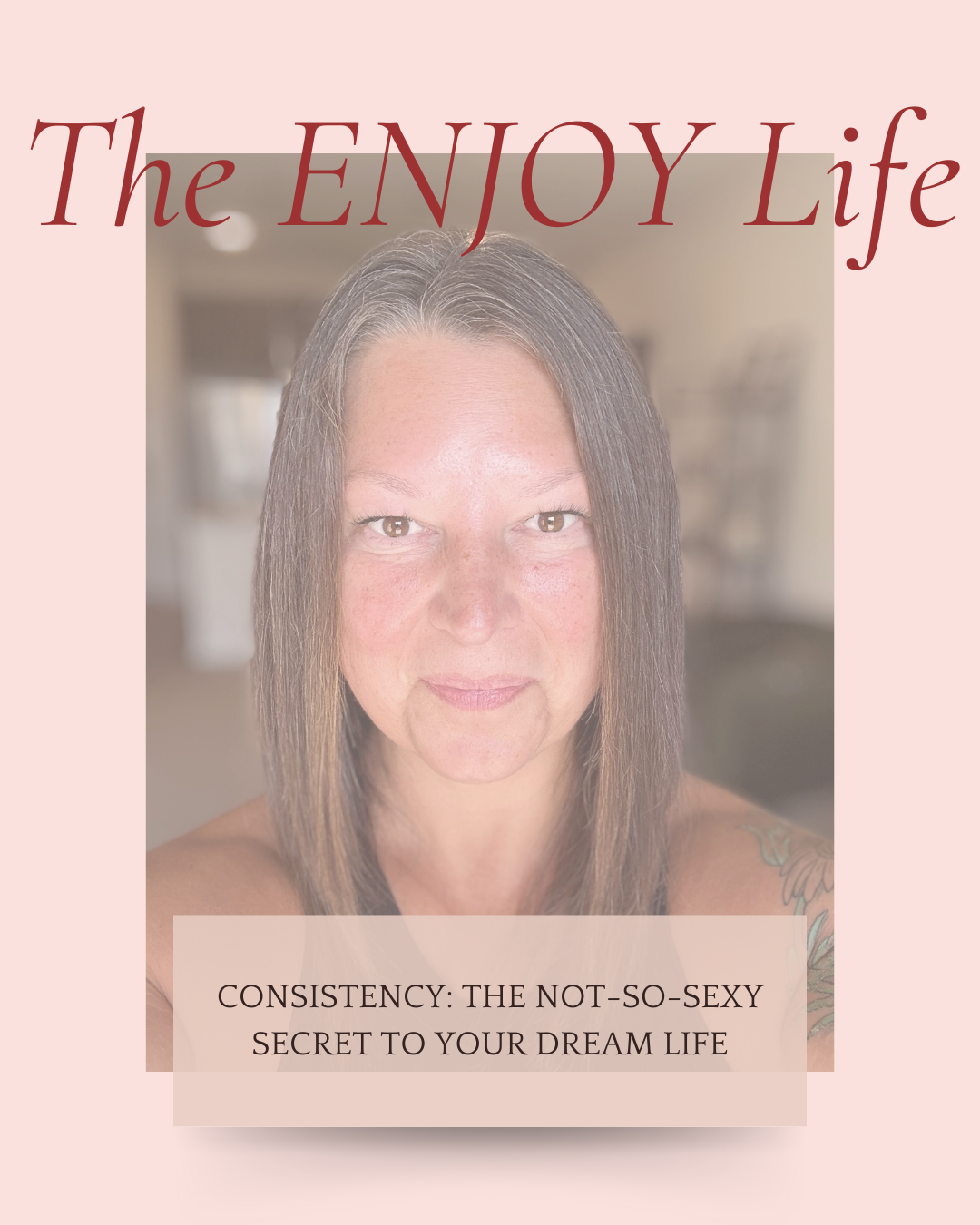 Consistency: The Not-So-Sexy Secret to Your Dream Life