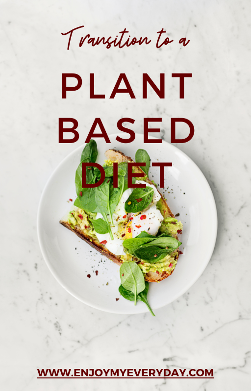 Transitioning to a Plant Based Diet